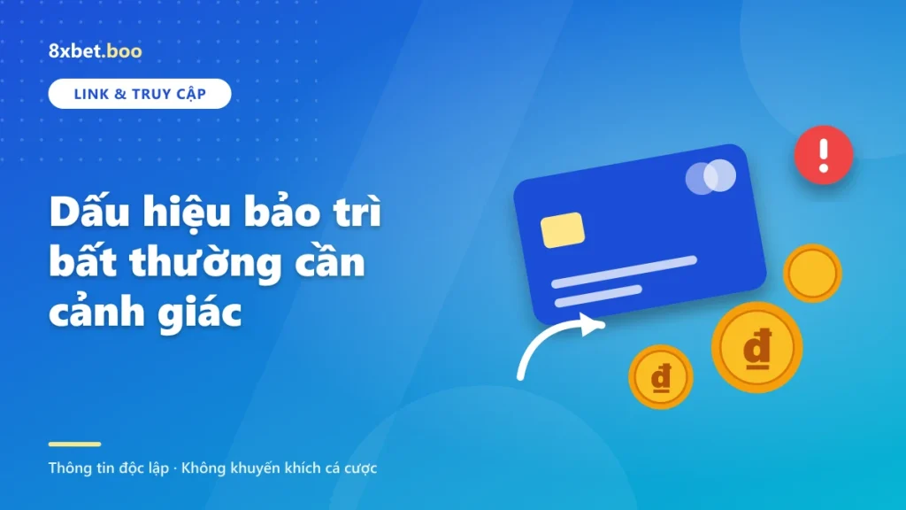 Dấu hiệu bảo trì bất thường cần cảnh giác