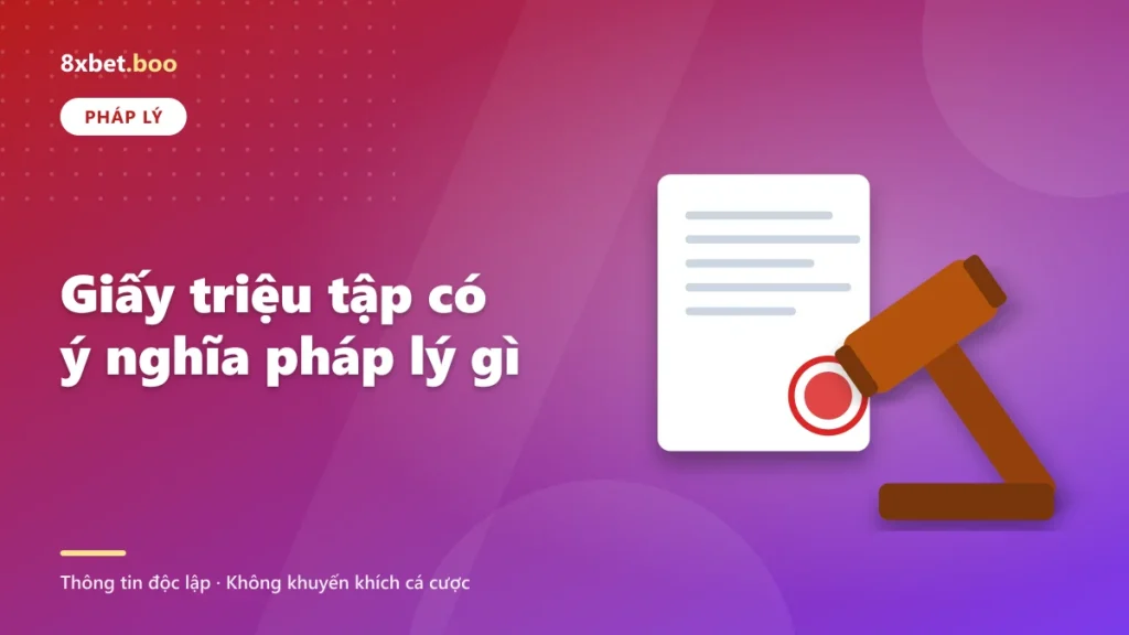 Giấy triệu tập có ý nghĩa pháp lý gì