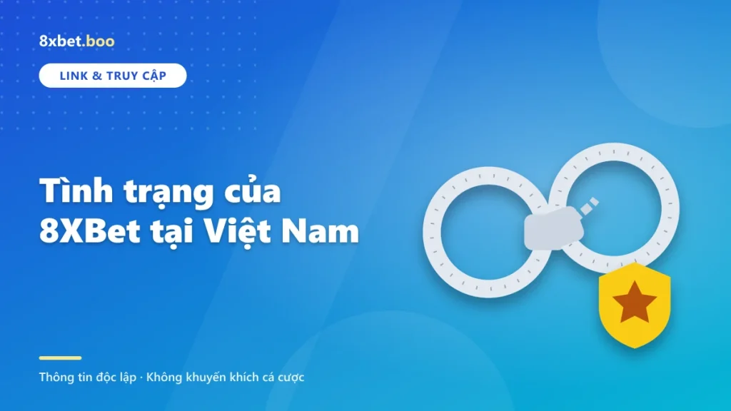 Tình trạng của 8XBet tại Việt Nam