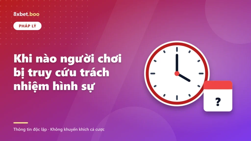Khi nào người chơi bị truy cứu trách nhiệm hình sự