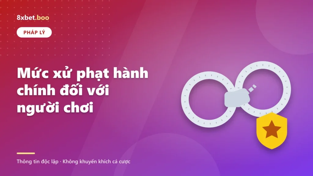 Mức xử phạt hành chính đối với người chơi