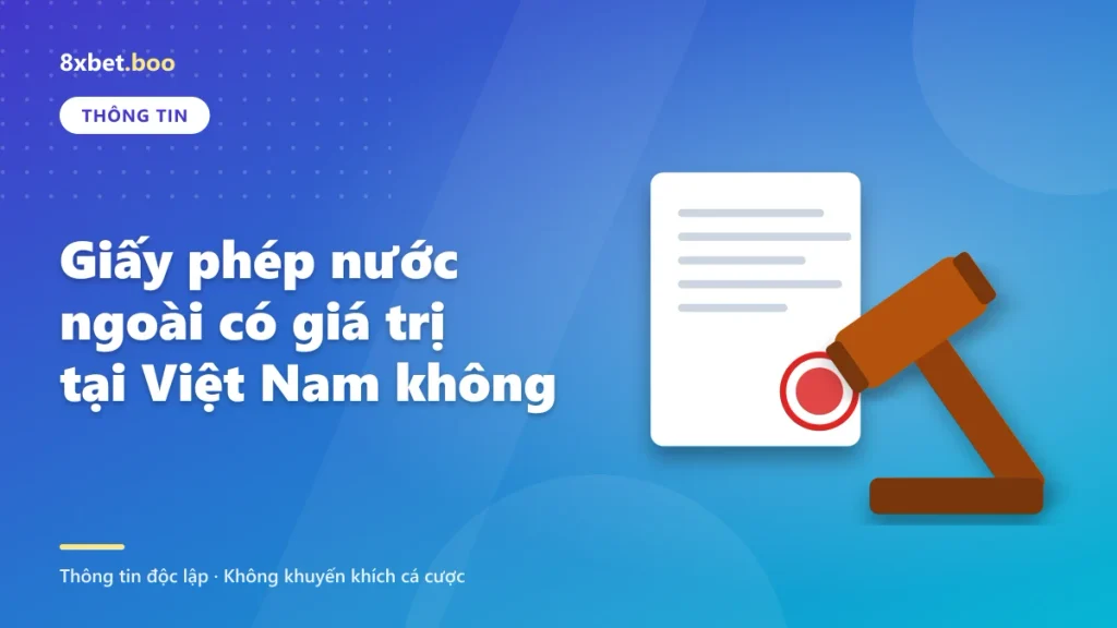Giấy phép nước ngoài có giá trị tại Việt Nam không