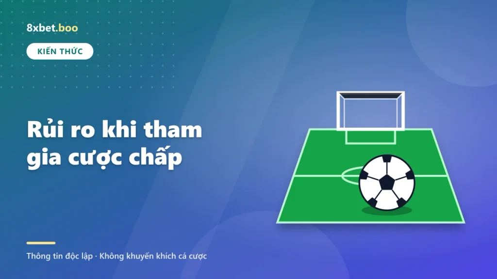 Minh họa quả bóng đá trên mặt sân cỏ trước khung thành với tiêu đề “Rủi ro khi tham gia cược chấp