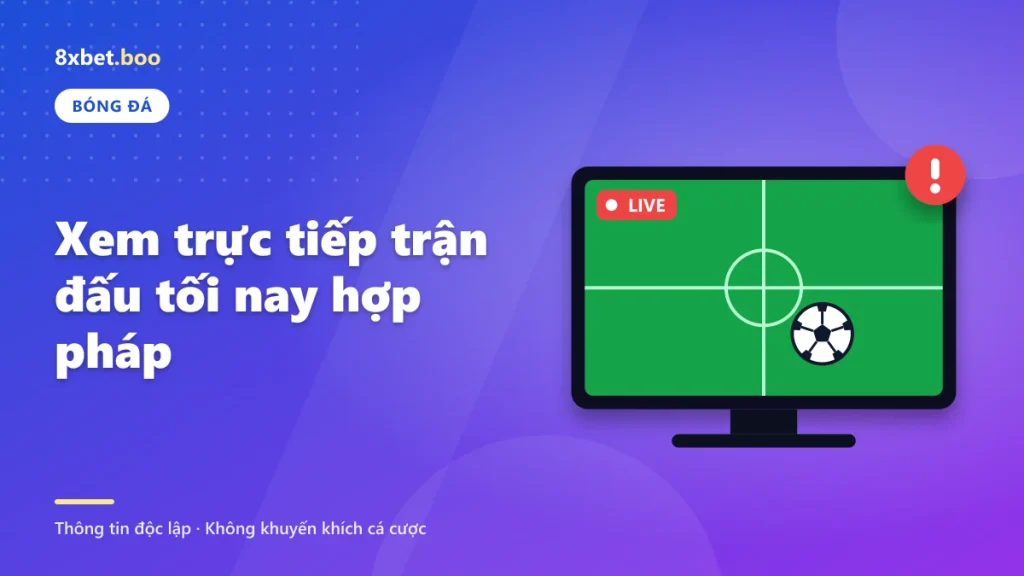 Minh họa màn hình phát sóng trận bóng đá với nhãn LIVE với tiêu đề “Xem trực tiếp trận đấu tối nay hợp pháp