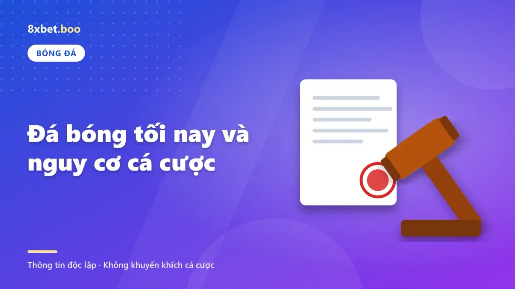 Minh họa búa phán quyết và văn bản pháp luật có con dấu với tiêu đề “Đá bóng tối nay và nguy cơ cá cược
