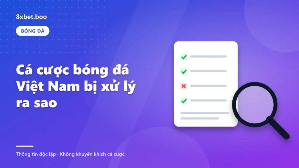 Minh họa bảng đánh giá có dấu tích và kính lúp với tiêu đề “Cá cược bóng đá Việt Nam bị xử lý ra sao.
