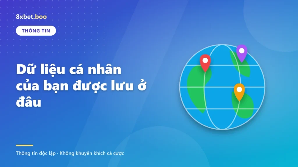 Dữ liệu cá nhân của bạn được lưu ở đâu