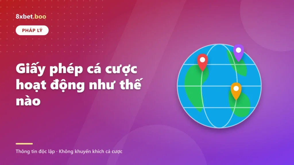 Giấy phép cá cược hoạt động như thế nào