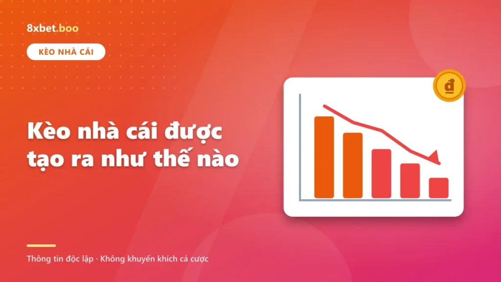 Kèo nhà cái được tạo ra như thế nào