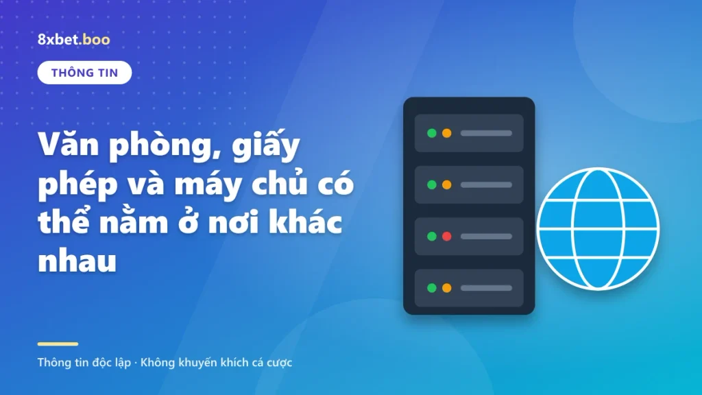 Văn phòng, giấy phép và máy chủ có thể nằm ở nơi khác nhau