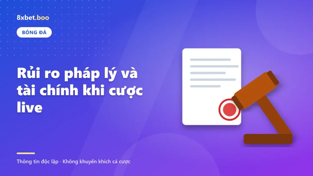 Minh họa búa phán quyết và văn bản pháp luật có con dấu với tiêu đề “Rủi ro pháp lý và tài chính khi cược live
