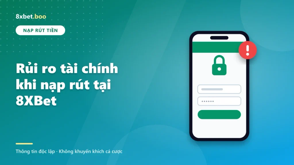 Rủi ro tài chính khi nạp rút tại 8XBet