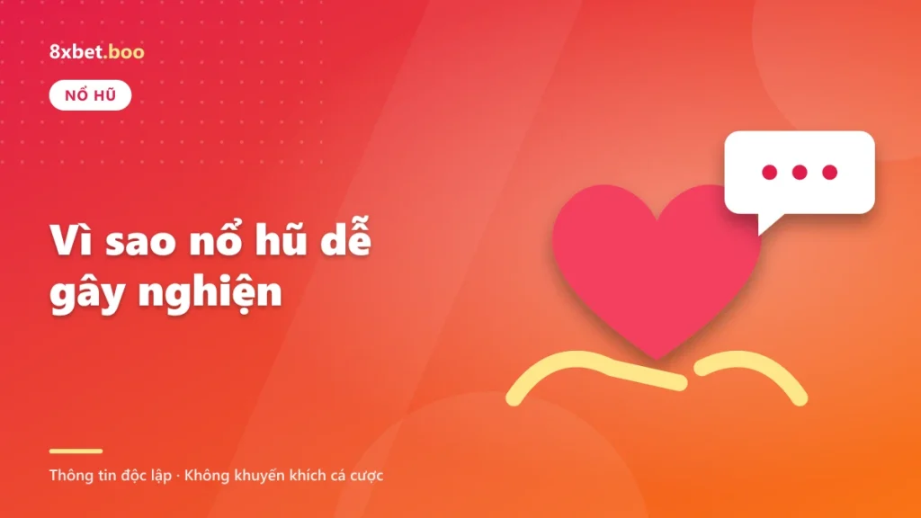 Minh họa trái tim được nâng đỡ và bong bóng trò chuyện hỗ trợ với tiêu đề “Vì sao nổ hũ dễ gây nghiện”