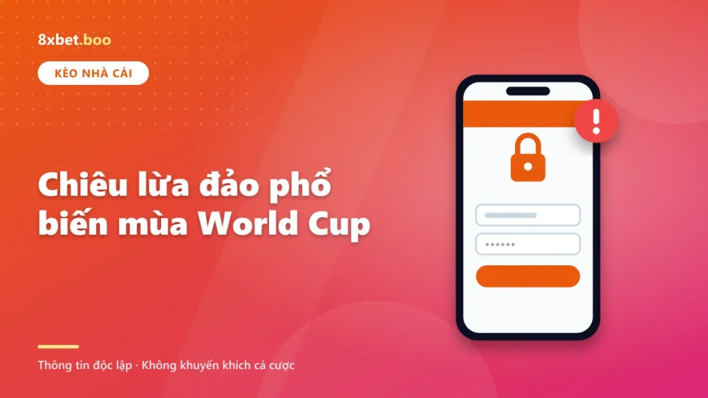 Chiêu lừa đảo phổ biến mùa World Cup