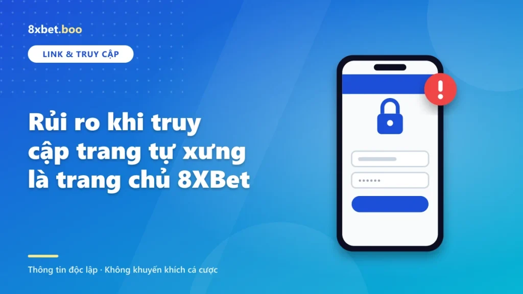 Rủi ro khi truy cập trang tự xưng là trang chủ 8XBet