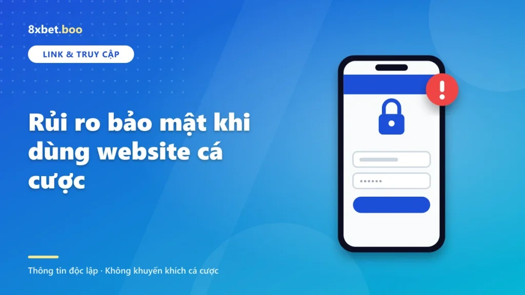 Rủi ro bảo mật khi dùng website cá cược