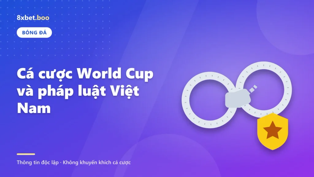Minh họa chiếc còng số tám cạnh huy hiệu cảnh báo với tiêu đề “Cá cược World Cup và pháp luật Việt Nam