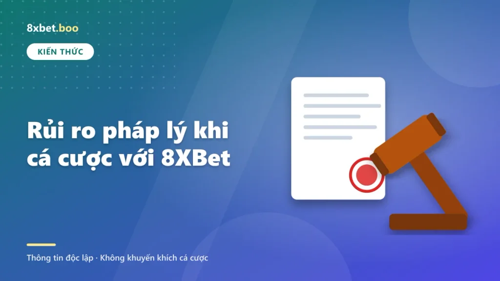 Minh họa búa phán quyết và văn bản pháp luật có con dấu với tiêu đề “Rủi ro pháp lý khi cá cược với 8XBet