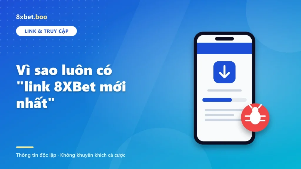 Vì sao luôn có link 8XBet mới nhất