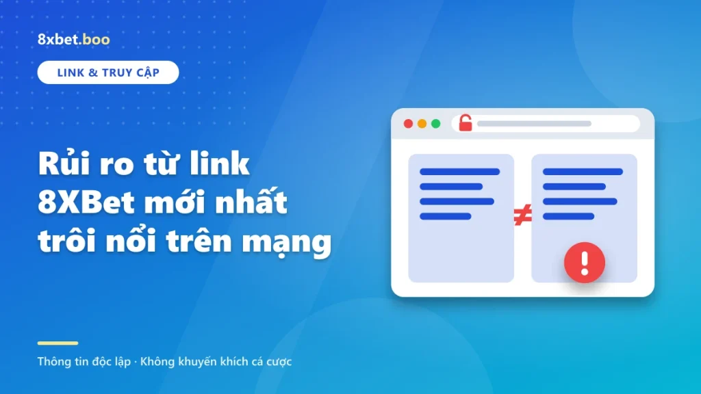 Rủi ro từ link 8XBet mới nhất trôi nổi trên mạng