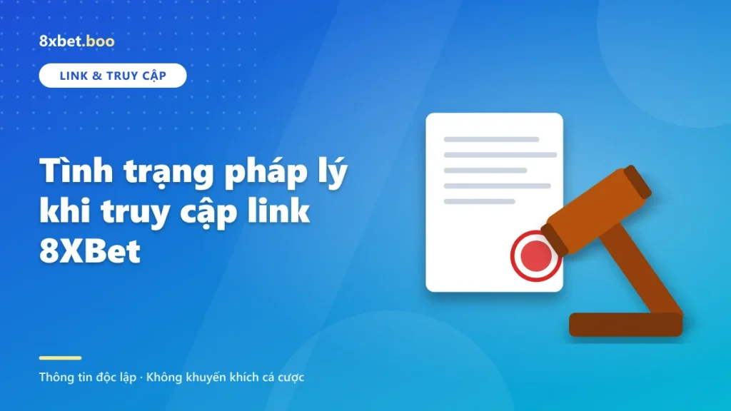 Tình trạng pháp lý khi truy cập link 8XBet