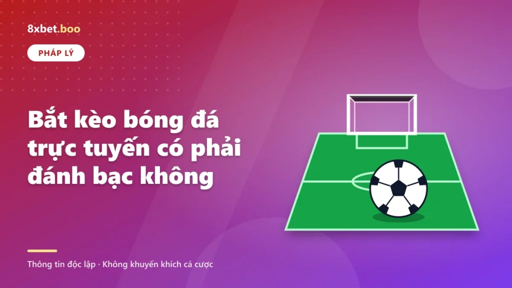 Bắt kèo bóng đá trực tuyến có phải đánh bạc không
