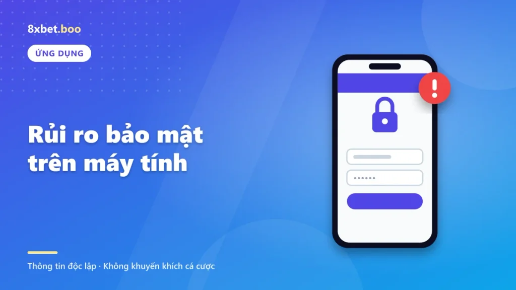tải app 8xbet trên pc: Cảnh báo phần mềm diệt virus phát hiện mã độc đánh cắp mật khẩu