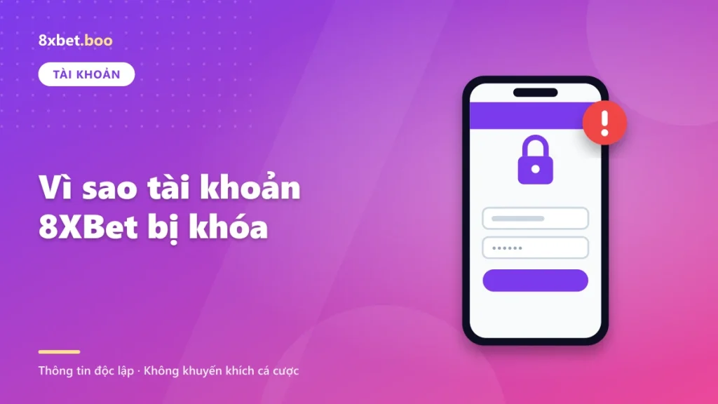 Vì sao tài khoản 8XBet bị khóa