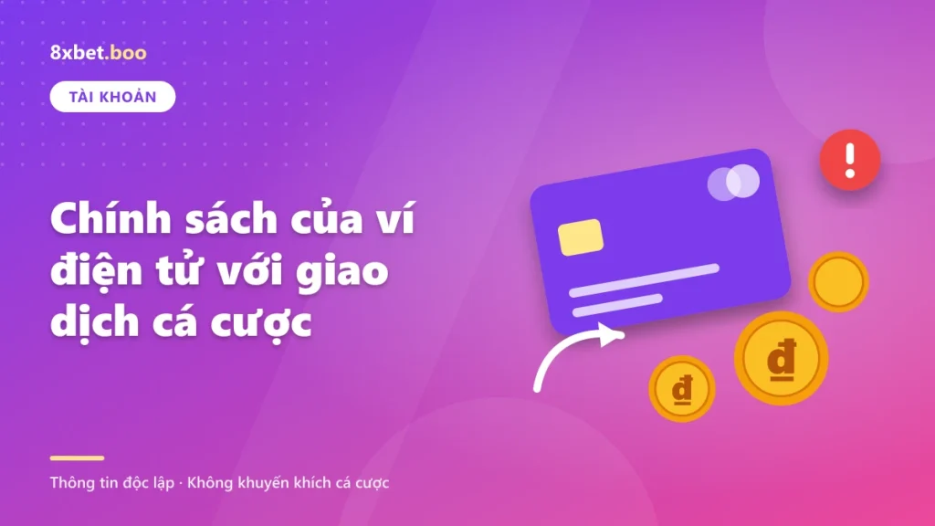 Chính sách của ví điện tử với giao dịch cá cược