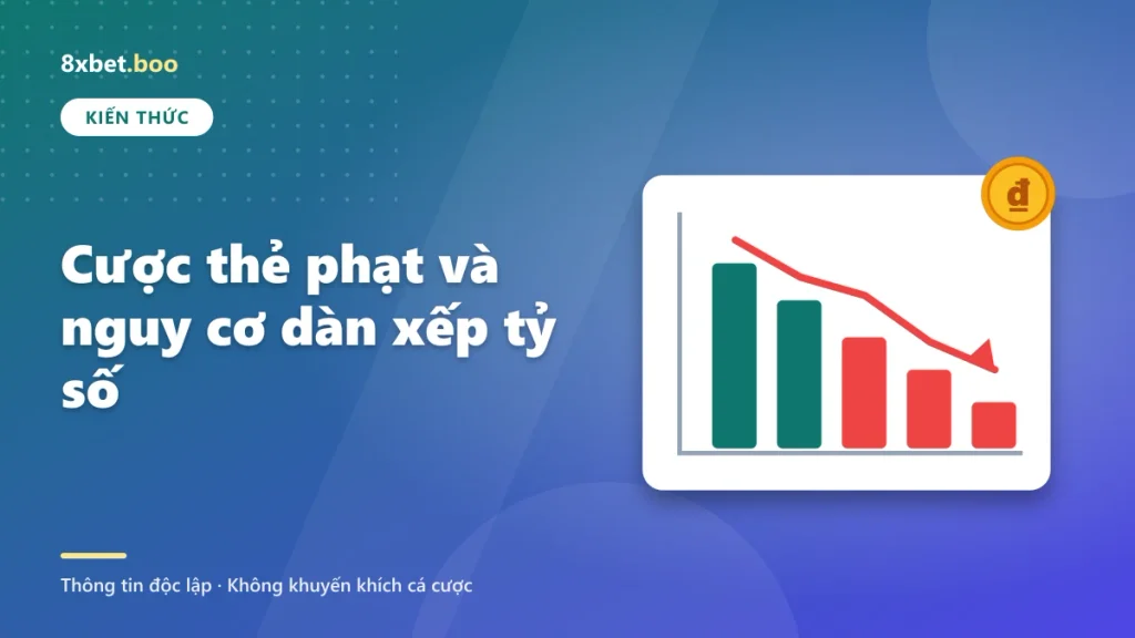 Minh họa biểu đồ đi xuống thể hiện lợi thế nhà cái với tiêu đề “Cược thẻ phạt và nguy cơ dàn xếp tỷ số