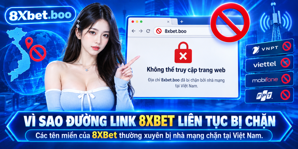 Minh họa trình duyệt hiển thị biểu tượng truy cập bị chặn với tiêu đề “Vì sao đường link 8XBet liên tục bị chặn